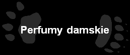 Perfumy damskie