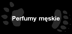 Perfumy męskie Perfumy męskie