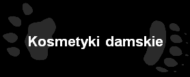 Kosmetyki damskie Kosmetyki damskie